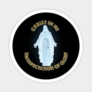 Christ in UsT-Shirt mug coffee mug apparel hoodie sticker gift The Expectation of Glory Magnet